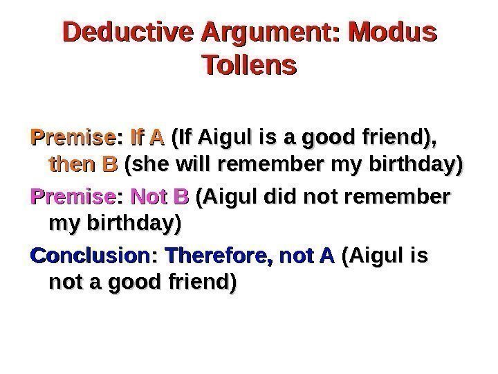 Deductive Argument: Modus Tollens Premise : :  If A (If Aigul is a