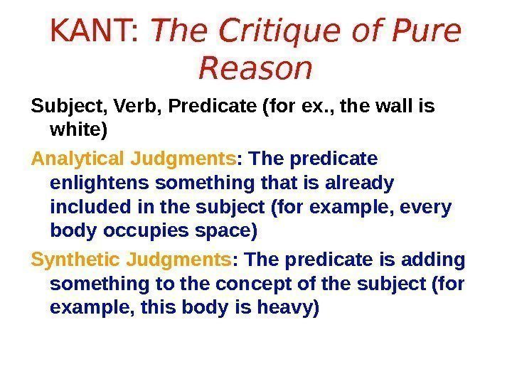 KANT:  The Critique of Pure Reason Subject, Verb, Predicate (for ex. , the