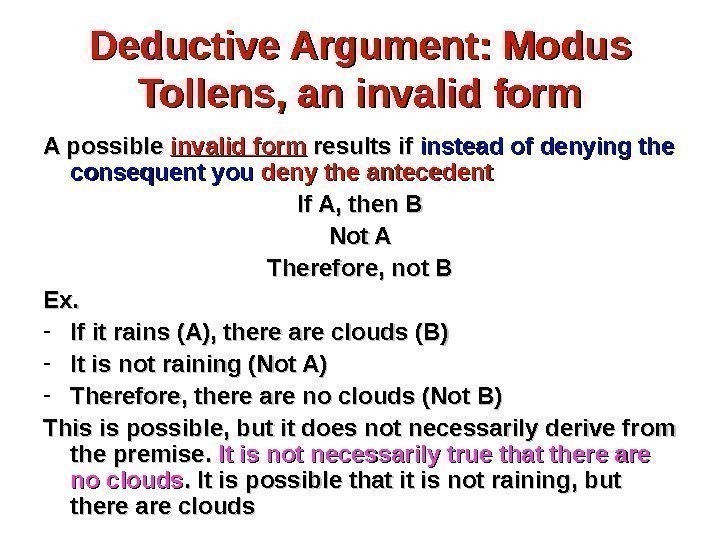 Deductive Argument: Modus Tollens, an invalid form A possible invalid form results if instead