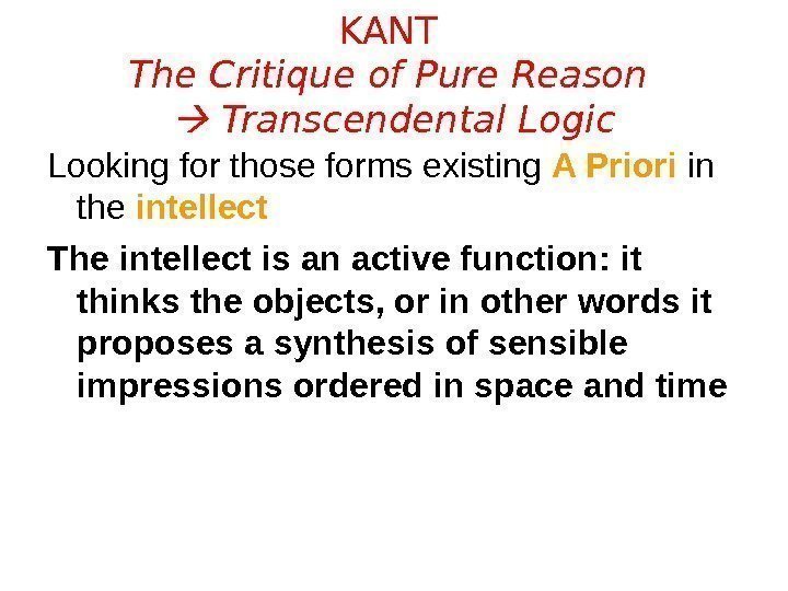 KANT The Critique of Pure Reason  Transcendental Logic Looking for those forms existing