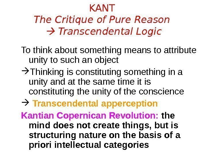 KANT The Critique of Pure Reason  Transcendental Logic To think about something means