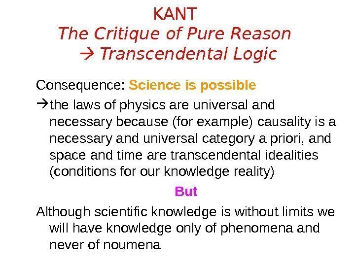 KANT The Critique of Pure Reason  Transcendental Logic Consequence:  Science is possible