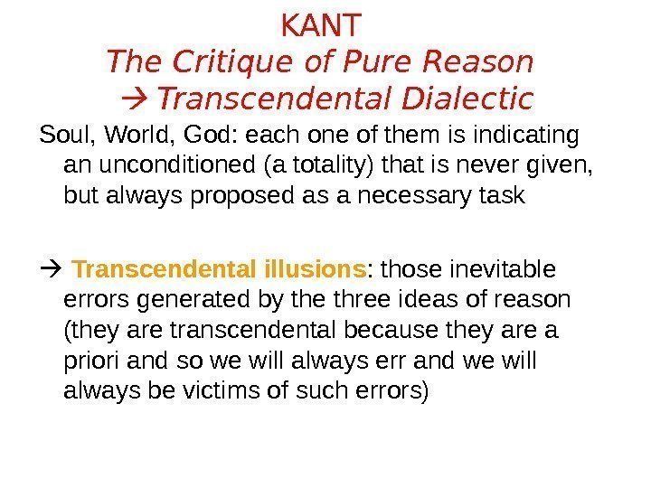 KANT The Critique of Pure Reason  Transcendental Dialectic Soul, World, God: each one