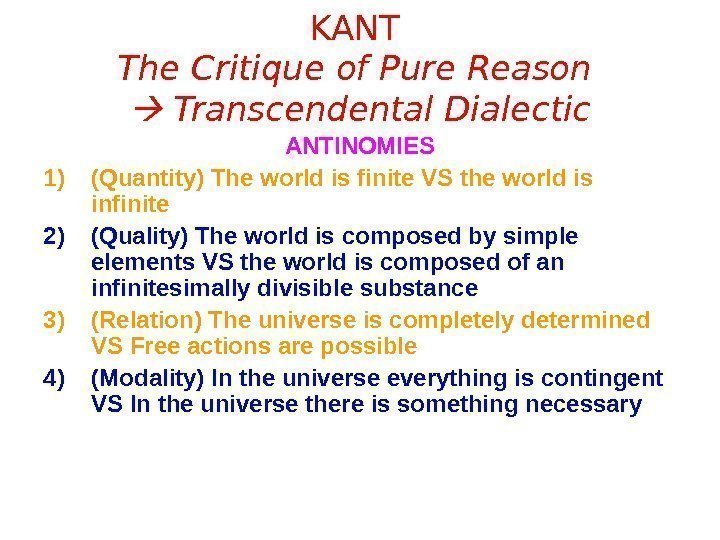 KANT The Critique of Pure Reason  Transcendental Dialectic ANTINOMIES 1) (Quantity) The world