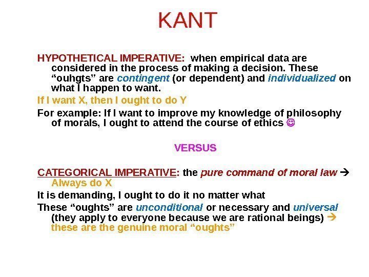 KANT HYPOTHETICAL IMPERATIVE: when empirical data are considered in the process of making a