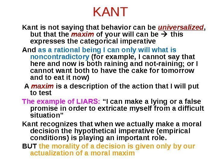 KANT Kant is not saying that behavior can be universalized ,  but that