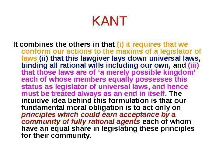 KANT It combines the others in that (i) it requires that we conform our