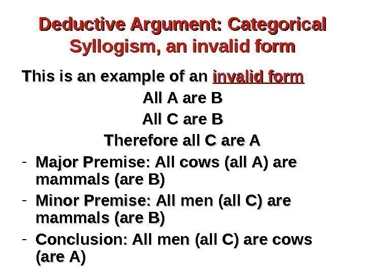 Deductive Argument: Categorical Syllogism, an invalid form This is an example of an invalid
