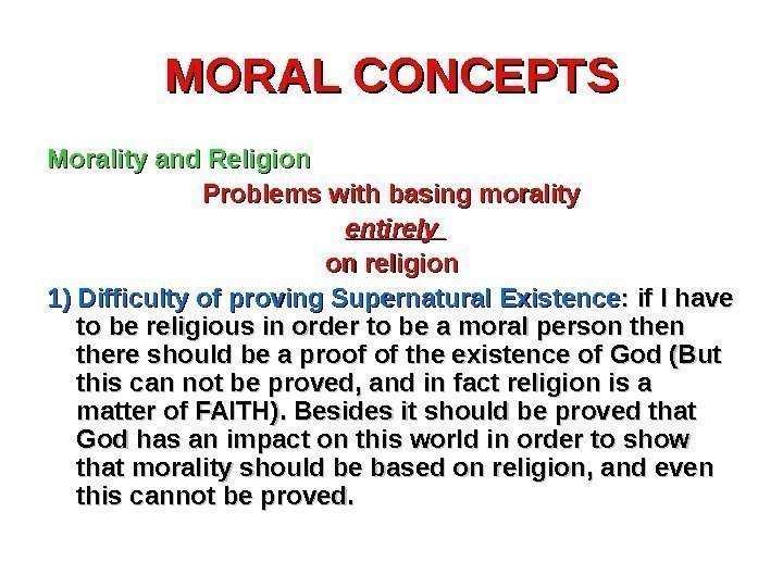 MORAL CONCEPTS Morality and Religion Problems with basing morality  entirely on religion 1)