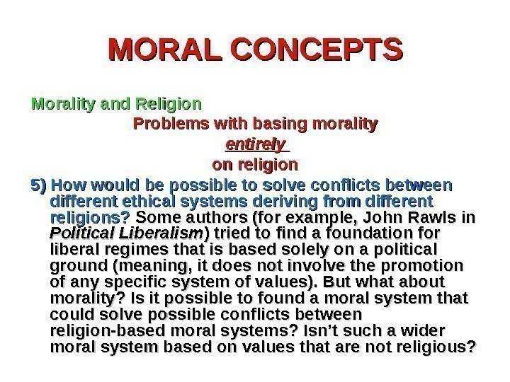 MORAL CONCEPTS Morality and Religion Problems with basing morality  entirely on religion 5)