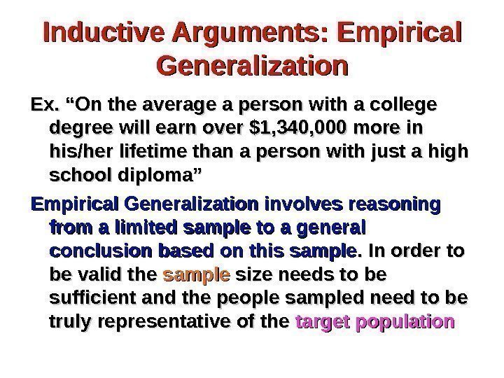 Inductive Arguments: Empirical Generalization Ex. “On the average a person with a college degree