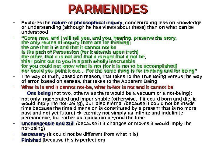 PARMENIDES - Explores the nature of philosophical inquiry , concentrating less on knowledge or