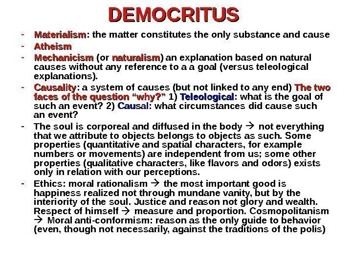 DEMOCRITUS - Materialism : the matter constitutes the only substance and cause - Atheism
