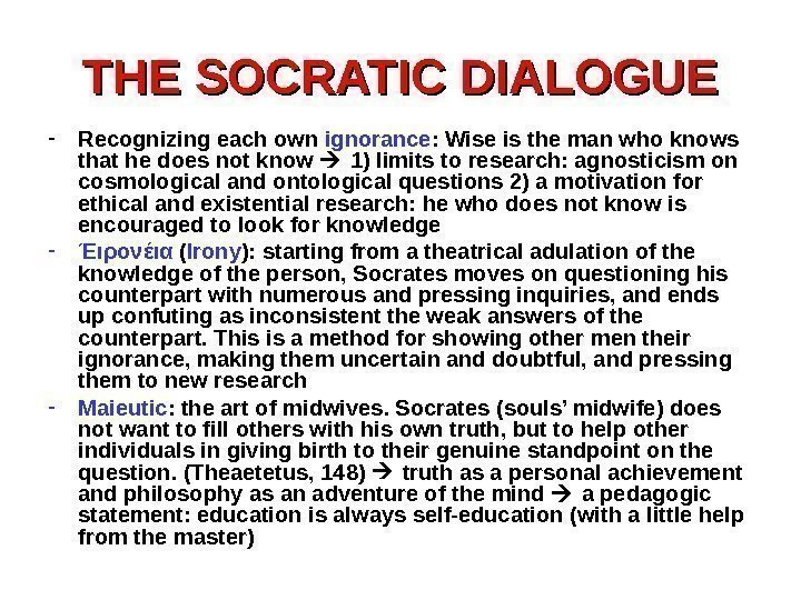 THE SOCRATIC DIALOGUE - Recognizing each own ignorance : Wise is the man who