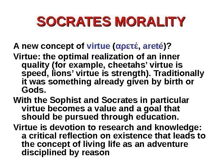 SOCRATES MORALITY A new concept of virtue ( αρετέ ,  areté )? Virtue: