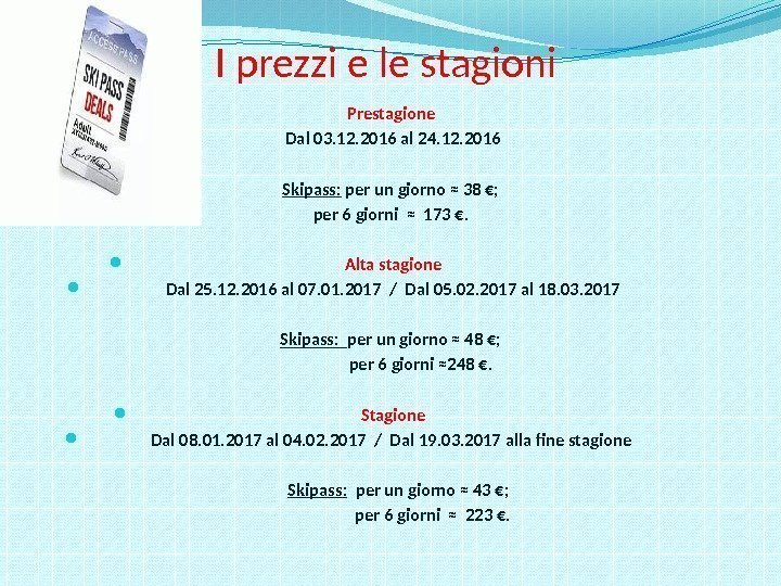 I prezzi e le stagioni  Prestagione  Dal 03. 12. 2016 al 24.