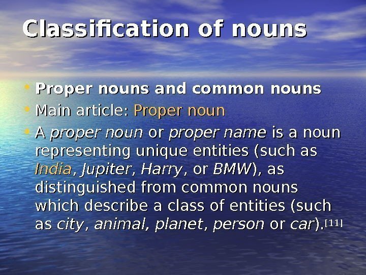 Classification of nouns • Proper nouns and common nouns • Main article:  Proper