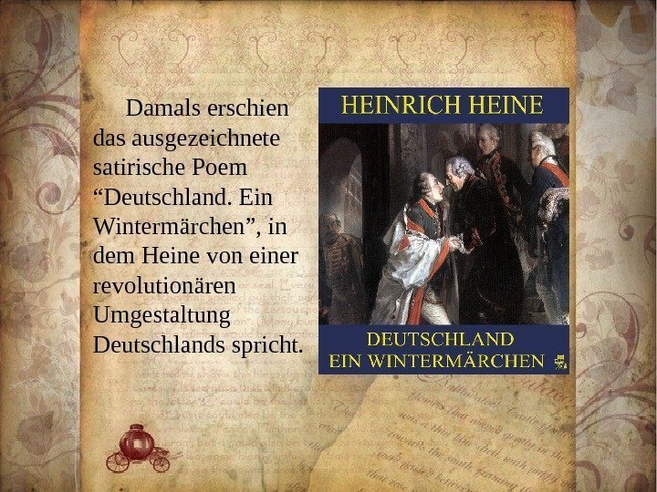 Damals erschien das ausgezeichnete satirische Poem “Deutschland. Ein Wintermärchen”, in dem Heine von einer