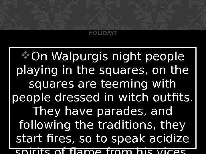  On Walpurgis night people playing in the squares, on the squares are teeming