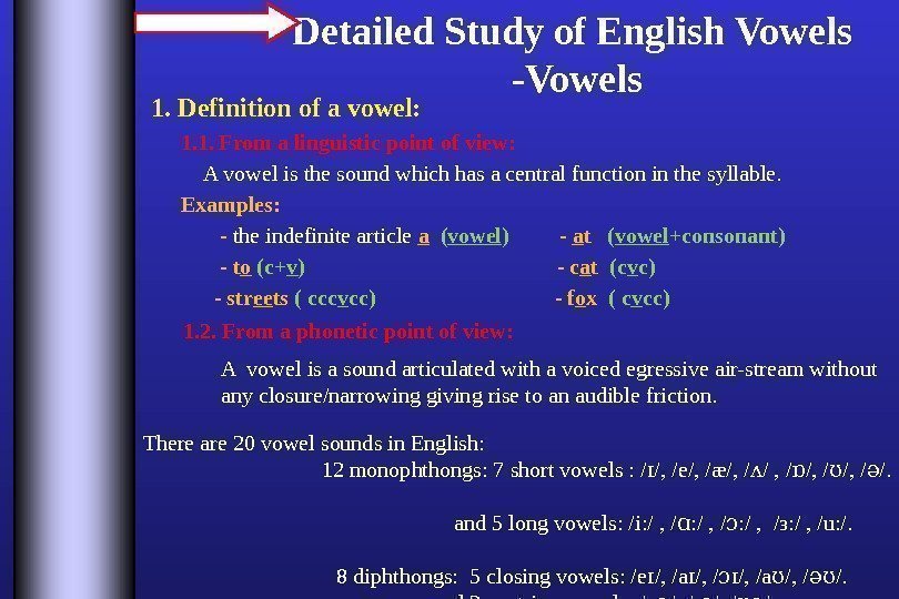 1. 1. From a linguistic point of view:  A vowel is the sound