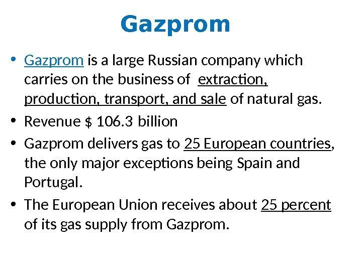 Gazprom • Gazprom is a large Russian company which carries on the business of