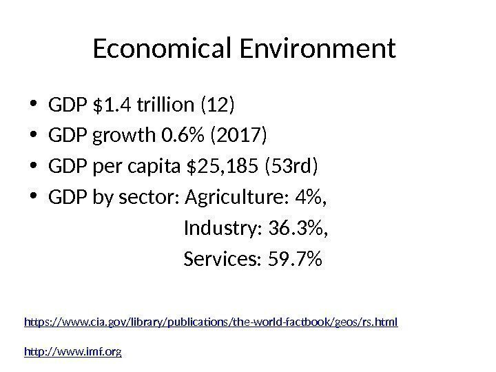 Economical Environment  • GDP $1. 4 trillion (12) • GDP growth 0. 6