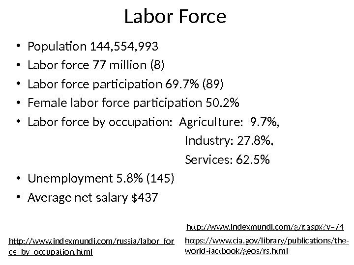 Labor Force • Population 144, 554, 993 • Labor force 77 million (8) •