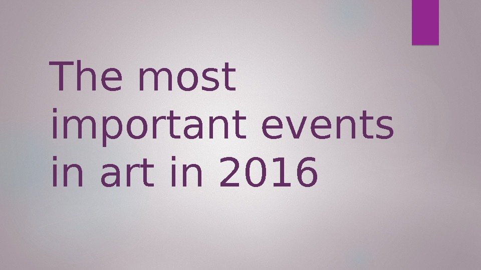 The most important events in art in 2016  