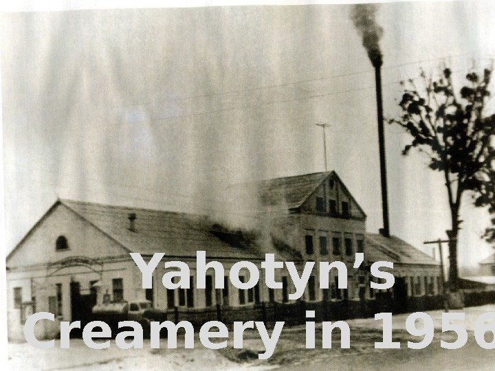 Yahotyn’s Creamery in 1956 