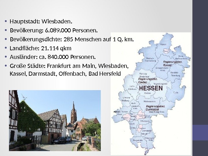  • Hauptstadt: Wiesbaden.  • Bevölkerung: 6. 089. 000 Personen.  • Bevölkerungsdichte: