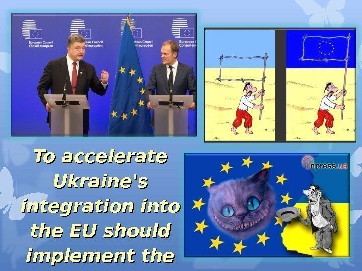 To accelerate Ukraine's integration into the EU should implement the following priority actions… 
