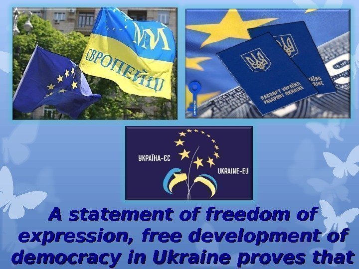 A statement of freedom of expression, free development of democracy in Ukraine proves that