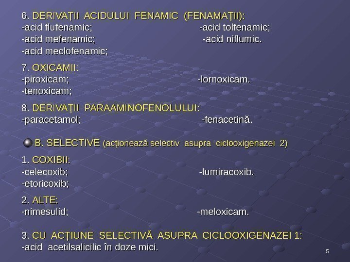 556. 6. DERIVAŢII ACIDULUI FENAMIC (FENAMAŢII): -acid flufenamic;      