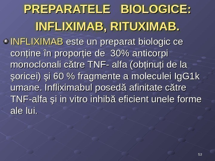 5353 PREPARATELE  BIOLOGICE: INFLIXIMAB, RITUXIMAB. INFLIXIMAB este un preparat biologic ce conţine în