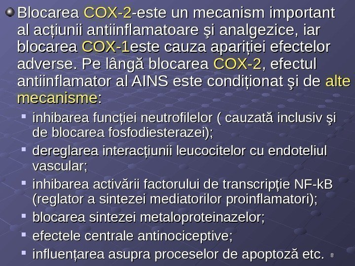 88 Blocarea COX-2 -este un mecanism important al acţiunii antiinflamatoare şi analgezice, iar blocarea