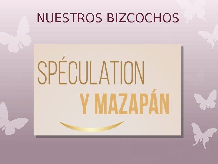 NUESTROS BIZCOCHOS    