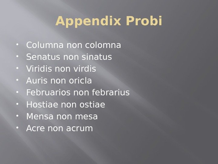 Appendix Probi Columna non colomna Senatus non sinatus Viridis non virdis Auris non oricla
