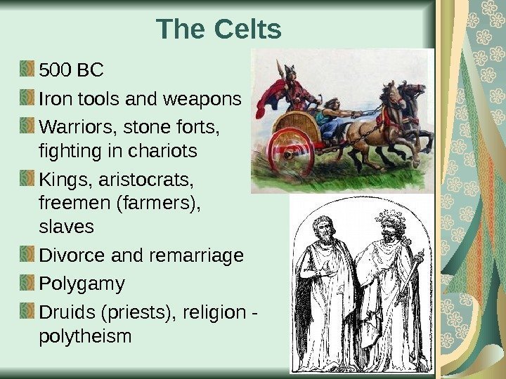 The Celts 500 BC Iron tools and weapons Warriors, stone forts,  fighting in