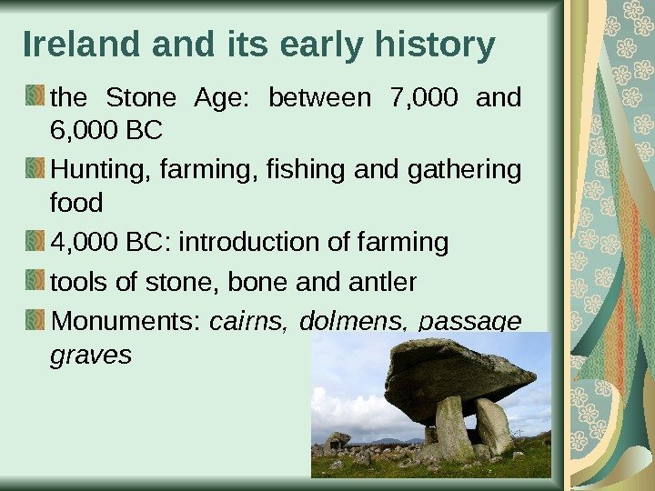 Ireland its early history the Stone Age:  between 7, 000 and 6, 000