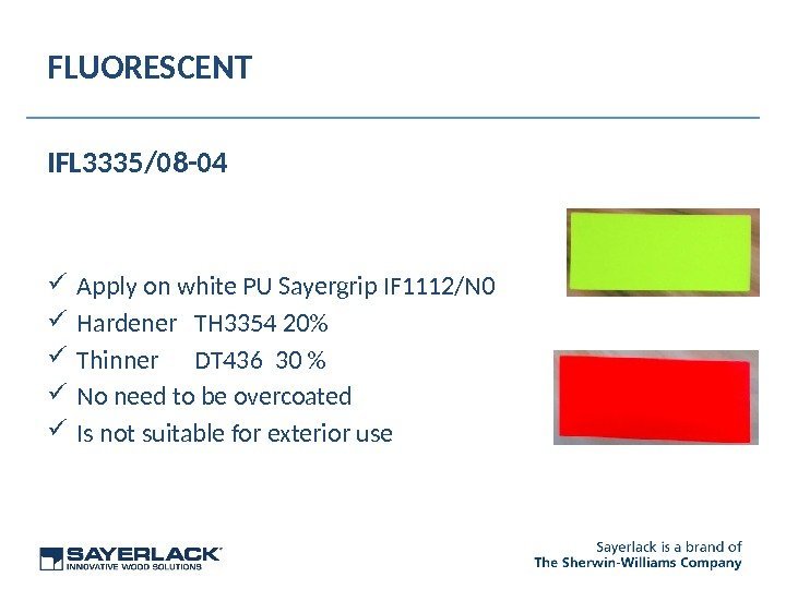 FLUORESCENT IFL 3335/08 -04 Apply on white PU Sayergrip IF 1112/N 0 Hardener TH