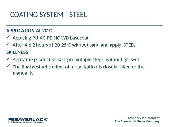COATING SYSTEM  STEEL APPLICATION AT 20°C Applying PU-AC-PE-NC-WB basecoat  After 4 -6