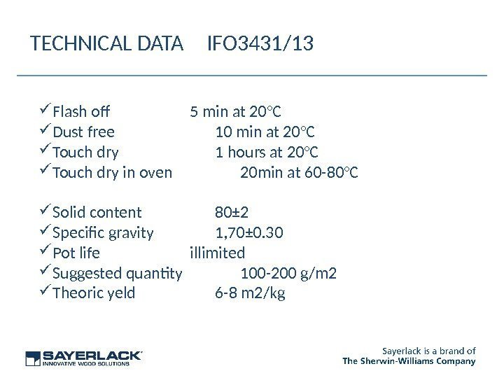 TECHNICAL DATA IFO 3431/13 Flash of 5 min at 20°C Dust free 10 min