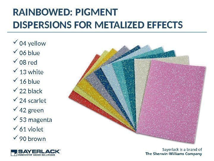 RAINBOWED: PIGMENT DISPERSIONS FOR METALIZED EFFECTS 04 yellow  06 blue 08 red 13