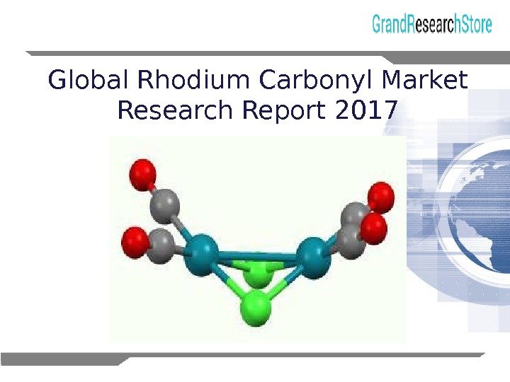 1 Global Rhodium Carbonyl Market Research Report 2017 
