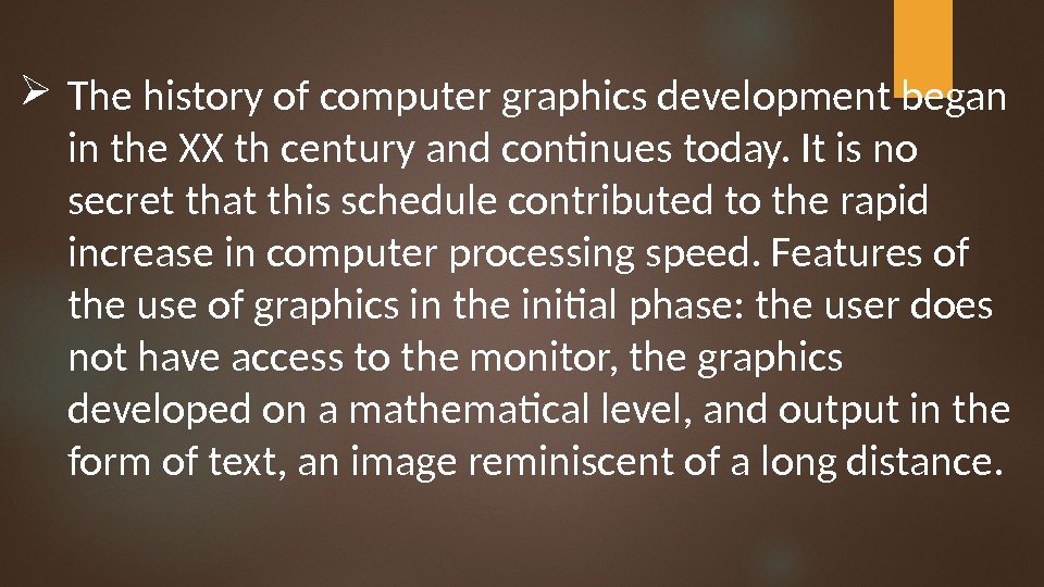  The history of computer graphics development began in the XX th century and