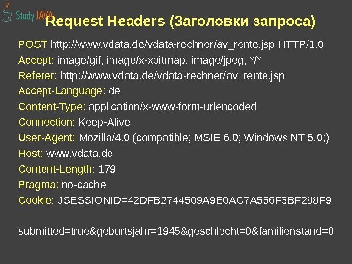 Request Headers (Заголовки запроса) POST http: //www. vdata. de/vdata-rechner/av_rente. jsp HTTP/1. 0 Accept: 