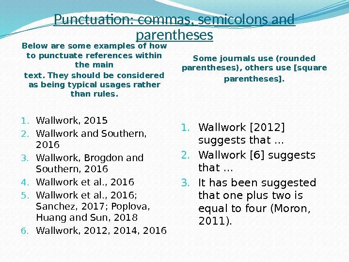 Punctuation: commas, semicolons and parentheses Below are some examples of how to punctuate references