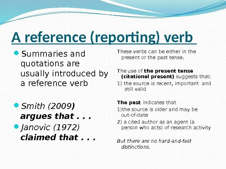 A reference (reporting) verb  Summaries and quotations are usually introduced by a reference