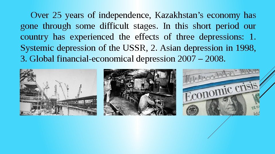  Over 25 years of independence,  Kazakhstan’s economy has gone through some difficult