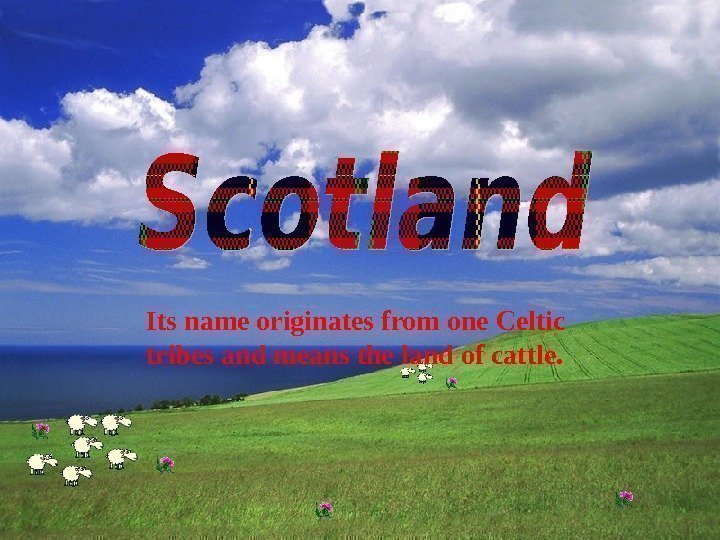 Its name originates from one Celtic tribes and means the land of cattle. 